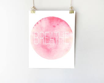 Breathe Print: Pink Watercolor, Minimalist Typography Art