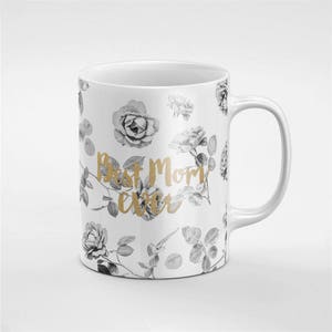 Best Mom Ever Grey Flowers Ceramic Coffee Tea Mug Gift For Him / Her Friend / Coworker | MUG94