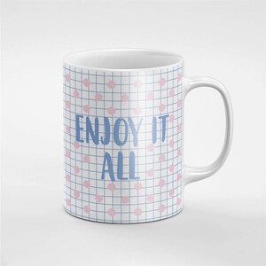 Enjoy It All Pink Dots Coffee Tea Mug Gift For Him / Her / Friend / Coworker | MUG48