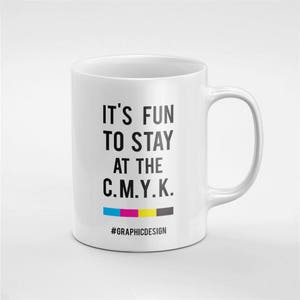 It's Fun To Stay At The CMYK Coffee Tea Mug Gift For Him / Her / Friend / Coworker MUG65 image 1