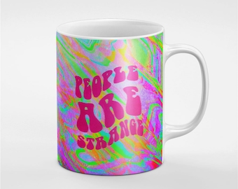 People Are Strange Ceramic Coffee Tea Mug Gift For Him / Her Friend / Coworker | MUG296