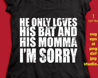 He Only Loves His Bat And His Momma Svg Etsy