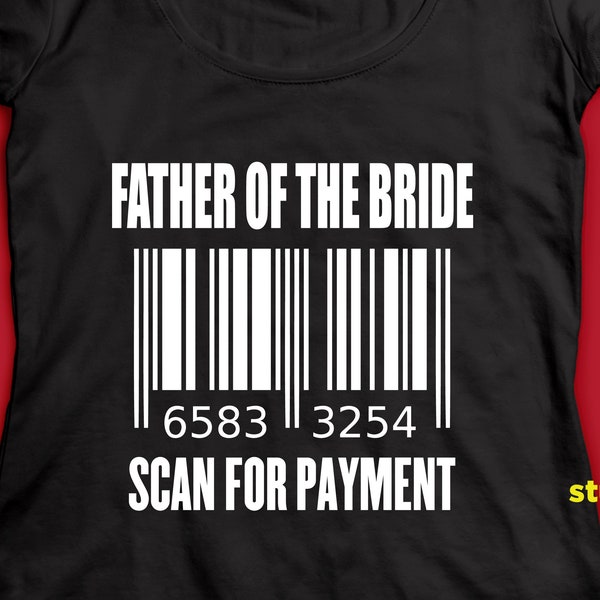 Father of the Bride scan for payment svg file, DIY Bridal Party Shirt, Wedding svg file, Wedding silhouette file, SVG Die Cut file