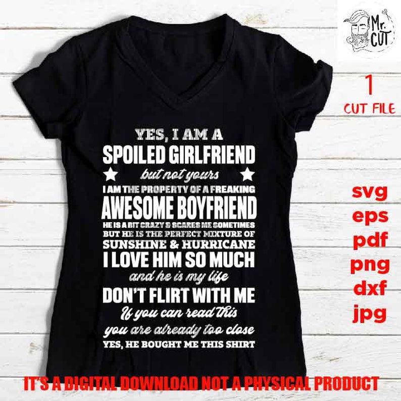 Yes I am a spoiled girlfriend SVG png high resolution DxF | Etsy