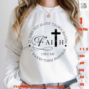 faith svg, It does not make things Easier it makes them possible svg, Christian svg, png dxf, jpg, pdf, PNG sublimation, faith svg,