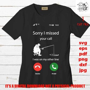 Lo siento, me perdí tu llamada, diseño de vector de camiseta de pescador divertido, amante de la pesca Svg, llamada telefónica dxf, jpg, archivo de corte, png, eps, pdf