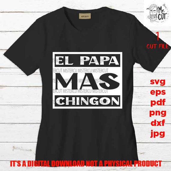 Free Free 239 Fathers Day Svg El Papa Mas Chingon Svg SVG PNG EPS DXF File
