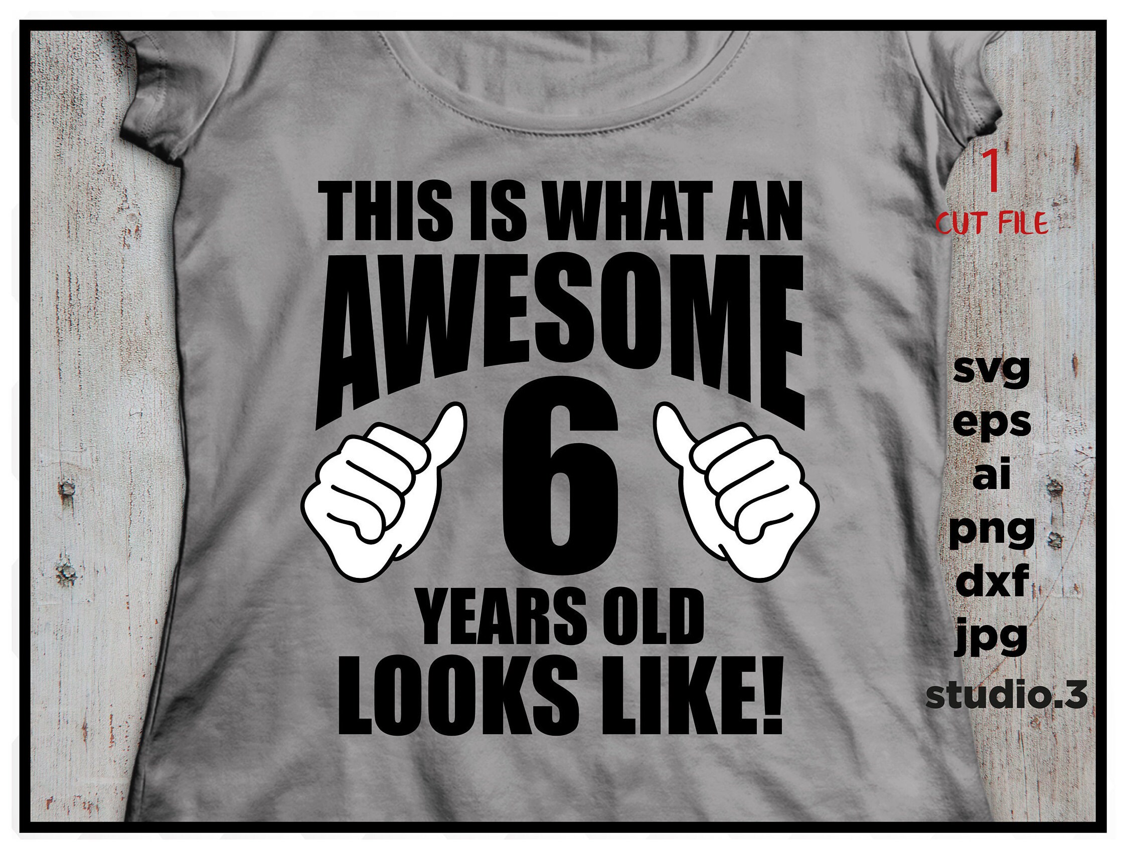 This is what an Awesome 6 years 6 year old looks like svg Etsy