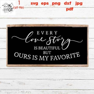 toda história de amor, a nossa é a minha favorita, Família svg, dxf, arquivo de corte, png alta resolução, jpg, eps, Placa de madeira para casamento, Casa svg, Quarto svg