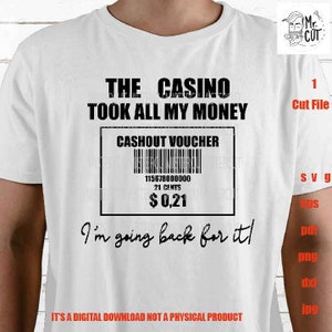 Il casinò ha preso tutti i miei soldi svg, ci torno indietro Download immediato File di taglio JPG, file PNG, file silhouette, file svg cricut, pdf