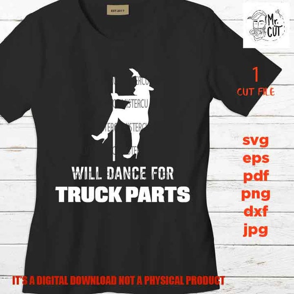 Will Dance for truck parts Cut file, Print png 300 dpi,Funny Rude, fat man pole dancing, father's Day, dxf, mirrored jpg