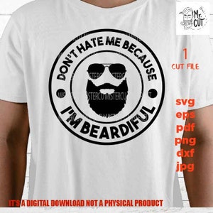Nicht hassen mich, weil geschnitten E-Mail, lustige Shirt Svg, Dxf, Valentinstag, beardiful Männer, Png hohe Auflösung, jpg Transfer, Bart-Liebhaber Svg