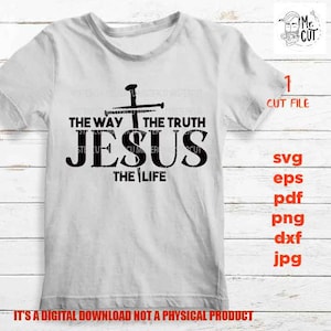 the way the truth the life Jesus svg, dxf, jpg, decal cut file, PNG high resolution, faith svg, shirt & sign vector design
