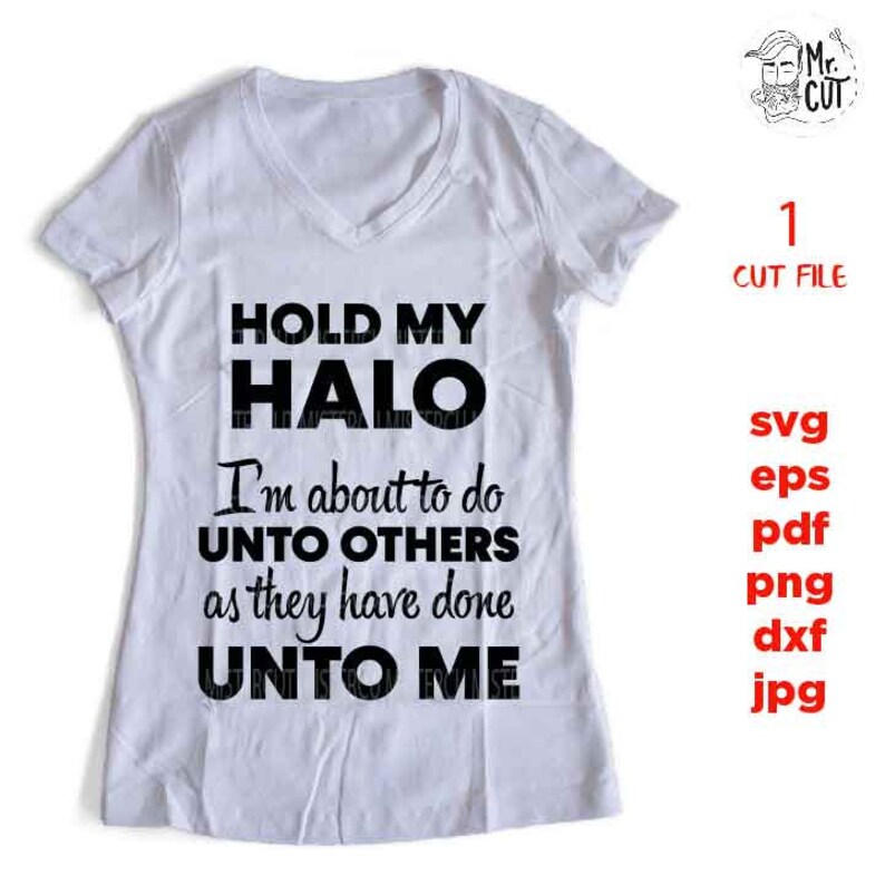Do Unto Others Shirt Hold My Halo Shirt Svg Jpg Reverse Cut - Etsy