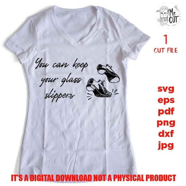 you can keep glass slippers, Gift Idea For Tap Dancer, png high resolution, funny shirt svg, tap dancer shirt SVG, DxF, EpS, cut file, jpg