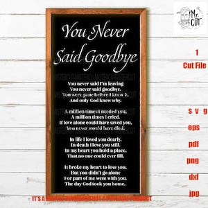 Je hebt nooit afscheid genomen van bestanden knippen, geheugen SVG, Dxf, Eps, Png, PDF, Sympathy Gift jpg-overdracht, mis één svg, gedenkteken, begrafenis, herdenkingsgedicht