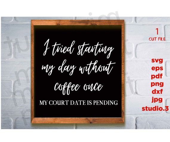 Download I Tried Starting My Day Without Coffee Svg Cut File Funny Sign Svg Coffee Bar Svg Png Kitchen Svg Coffee Sign Svg Jpg Transfer Dxf Clip Art Art Collectibles