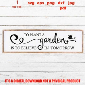 Een tuin planten is geloven in morgen ontwerp, teken, schattig svg, tuinieren, cadeau, jpg-overdracht, bestand knippen, hoge resolutie png, eps, pdf