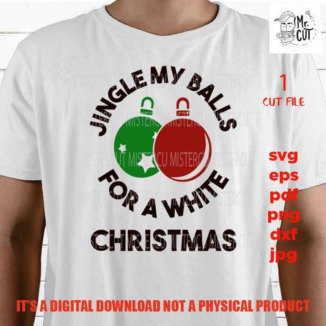 Jingle My Balls for a White Christmas, Funny, Naughty, Candy Cane, Mistletoe Christmas Svg 