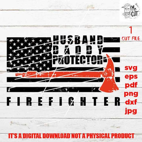 Free Free 300 Husband Daddy Protector Firefighter Svg SVG PNG EPS DXF File
