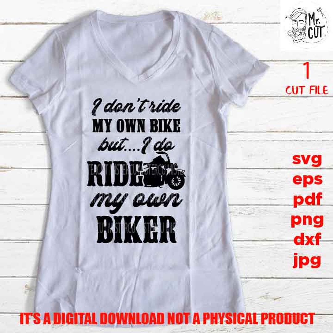 Don't Ride My Own Bike, Ride My Own Biker Funny Shirt Vector Design ...