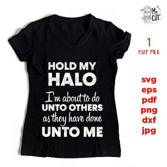 Do Unto Others Shirt Hold My Halo Shirt Svg Jpg Reverse Cut - Etsy