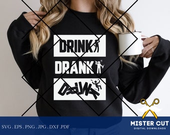 Drink Drank Drunk svg, Funny Svg, pdf DxF, EpS, cut file, jpg, png sublimation, shirt vector design