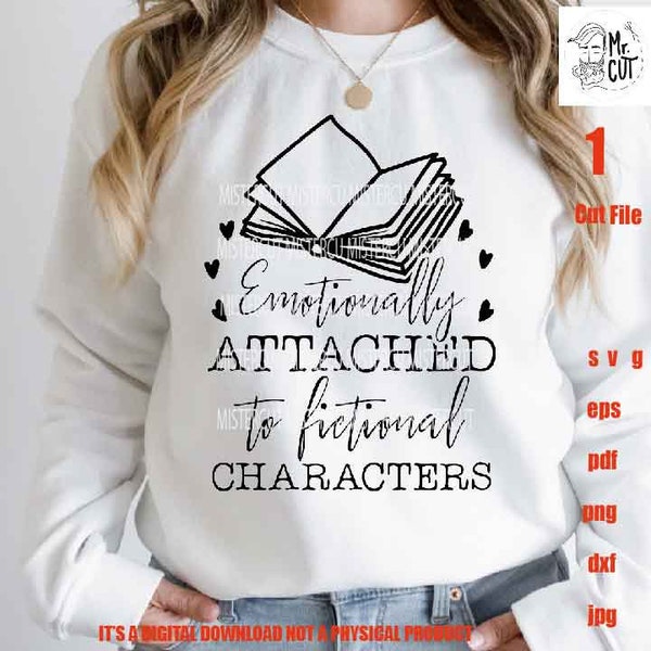 digital shirt and sign design for readers, Emotionally Attached Fictional Characters Svg, PNG high resolution, Dxf, EPS, PDF, jpg, cut file