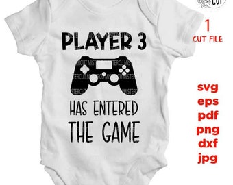 Player 3 has entered the game svg, baby bodysuit svg, video gamer DXF, EpS, cut file, jpg, Newborn SVG, baby svg, baby vector design