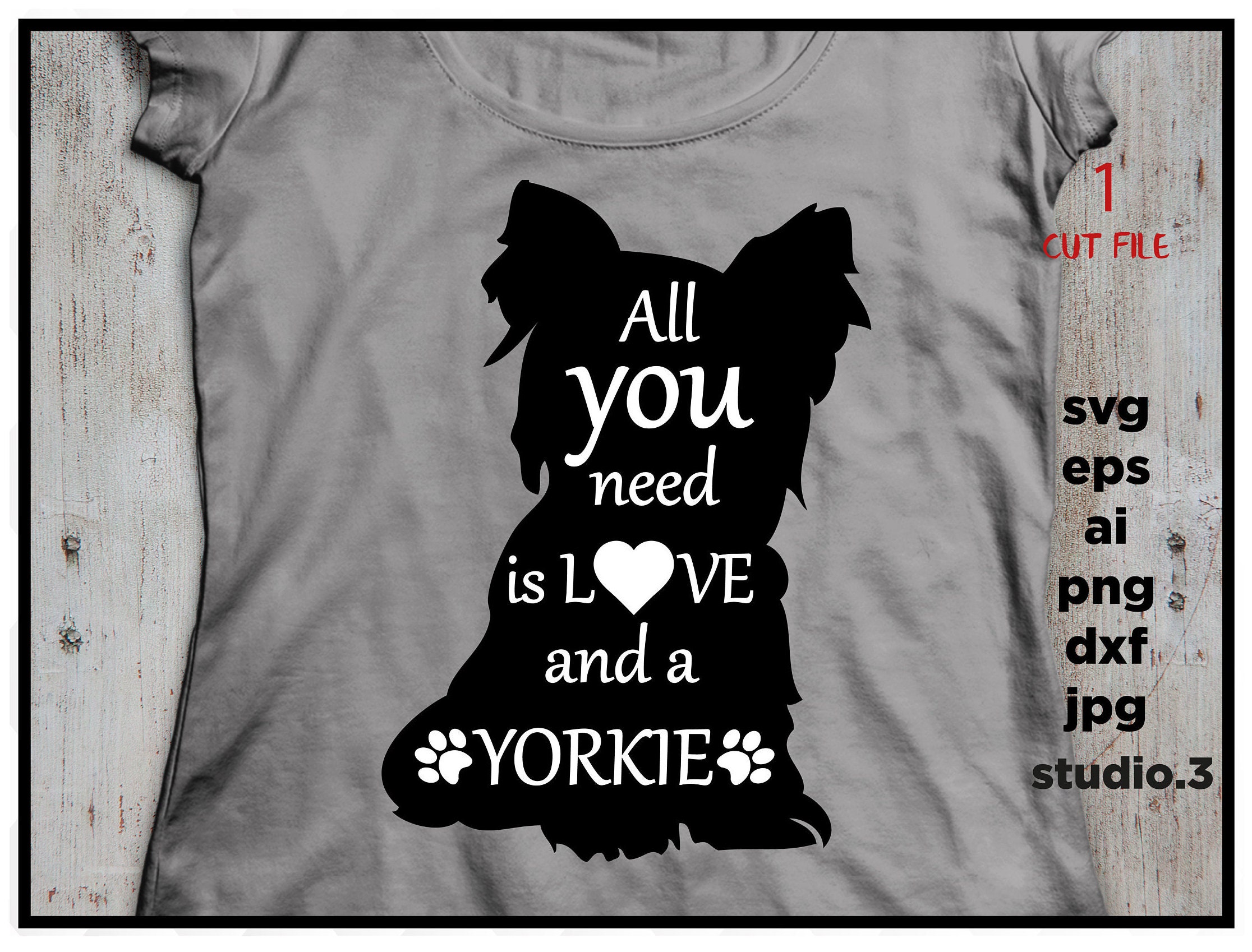 Download All You Need Is Love And A Yorkie Yorkie Svg Dog Svg Paw Etsy