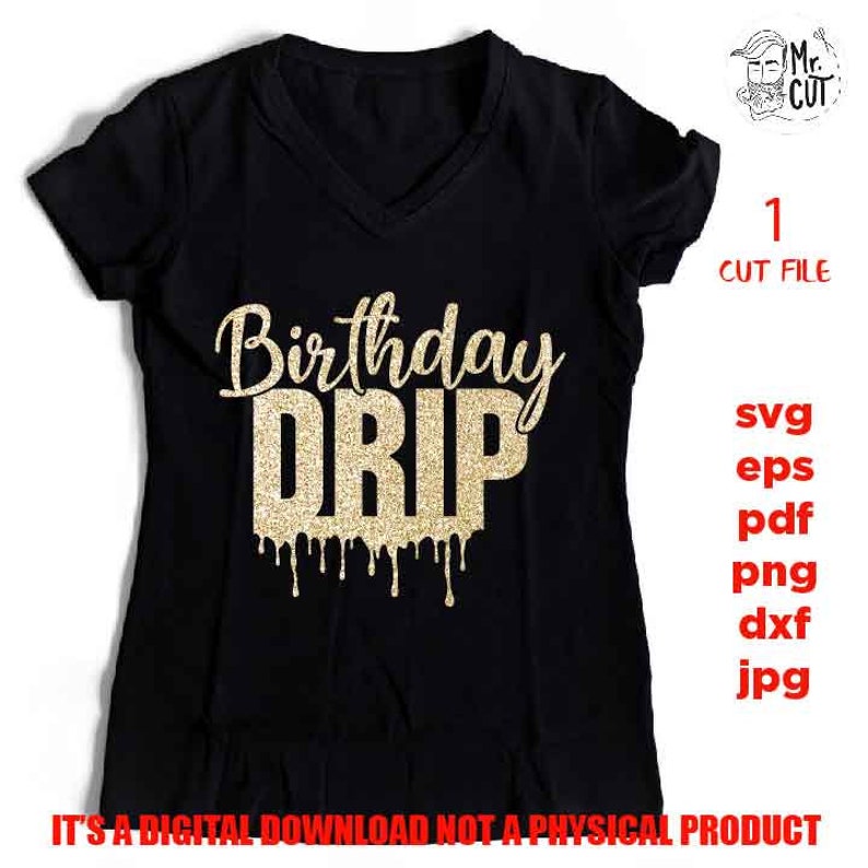 Download Birthday drip svg DxF EpS jpg reverse birthday shirt black ...