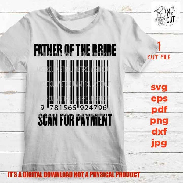 Father of the Bride scan for payment svg file, DIY Bridal Party Shirt, Wedding svg file, Wedding silhouette file, SVG Die Cut file