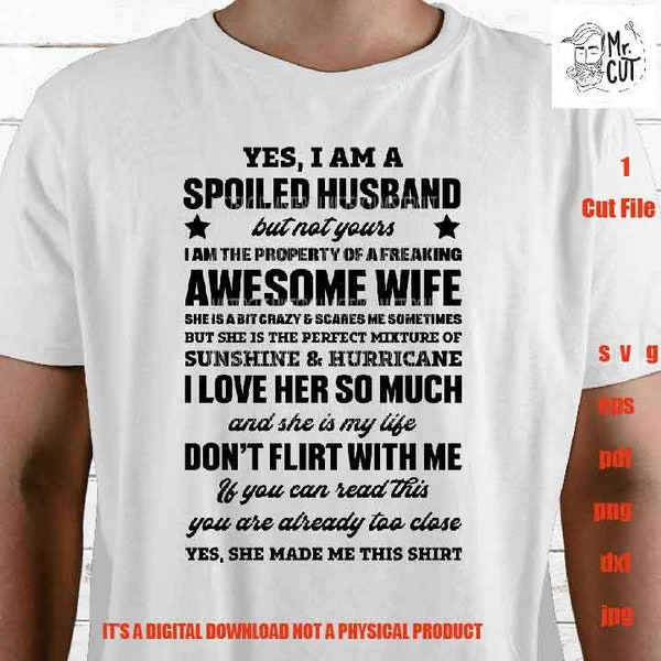 yes I am a spoiled husband SVG, png high resolution, DxF, EpS, cut file, husband cut file, hubby svg, wedding husband gift, awesome wife