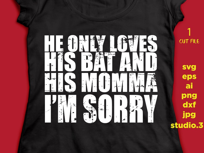 mom svg EpS Iron on transfer DxF HE only loves his bat and his momma I/'m sorry cut file Cut file mother SVG for Cricut /& silhouette