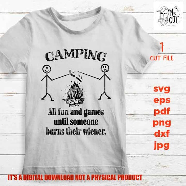 All Fun And Games Until Someone Burns Their Wiener, camping lover shirt, hiker Tshirt DXF, EpS, png, jpg, shirt cut file, camp shirt vector