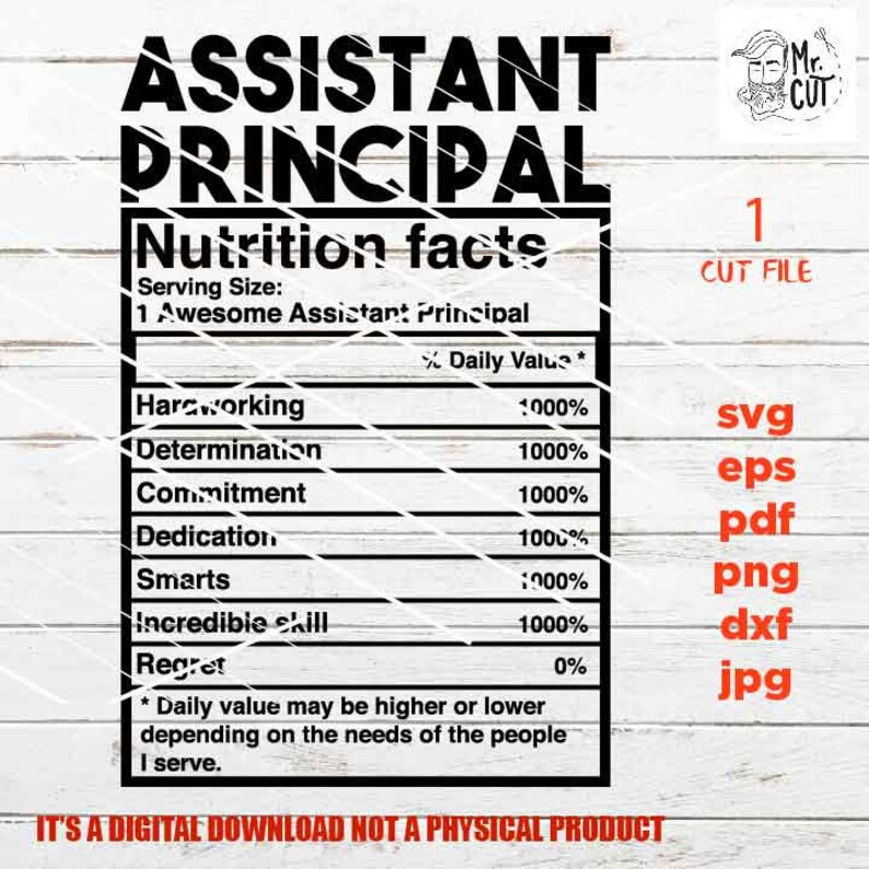 May include: A black and white digital download graphic for a printable Assistant Principal nutrition facts design. The graphic features a nutrition facts label with the text "Assistant Principal" at the top and a list of qualities with a 1000% daily value, including hardworking, determination, commitment, dedication, smarts, and incredible skill. The graphic also includes the text "It's a digital download not a physical product".