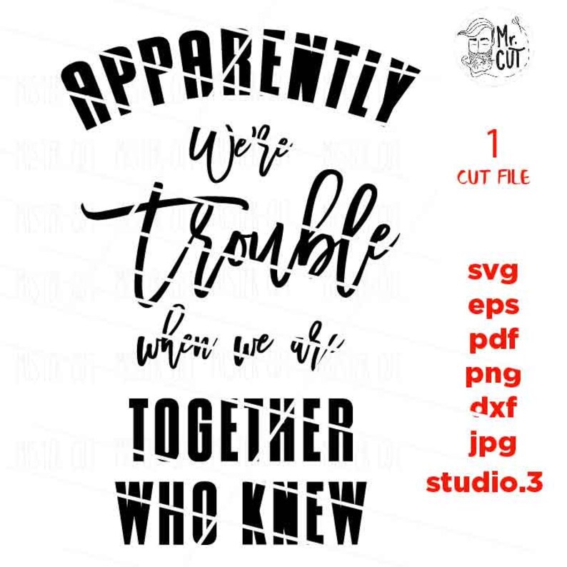 Download Apparently We're Trouble When We Are Together SVG DXF | Etsy
