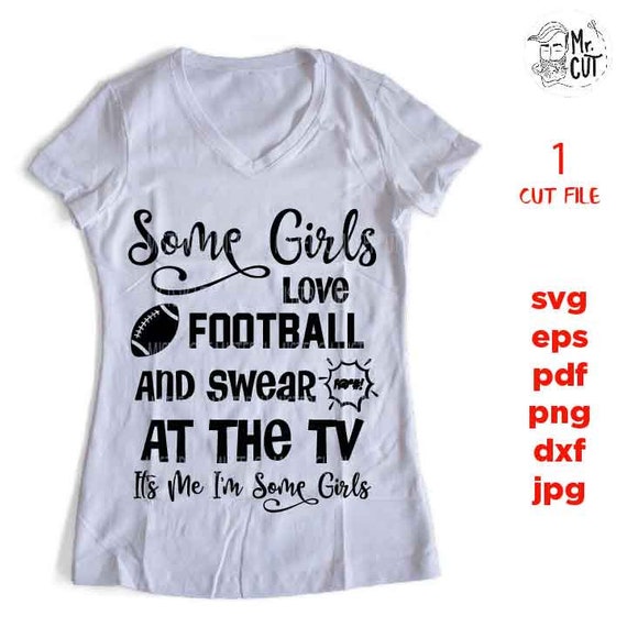 Some Girls Love Football Svg Sports Svg Swear At Tv Png Etsy