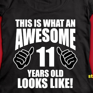 This is what an Awesome 11 years old looks like, Birthday SVG, png DxF, EpS, cut file, Cut file for Cricut for silhouette, Iron on transfer