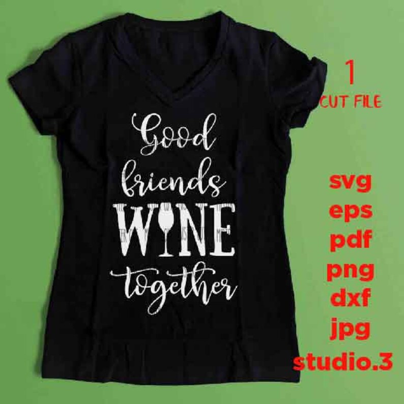 Free Free 328 Good Friends Wine Together Svg SVG PNG EPS DXF File