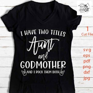 Tia e madrinha SVG, Tenho dois títulos Tia e madrinha, svg, dxf, png, eps, JPEG espelhado, PNG imprimível, eps, tia svg, madrinha svg