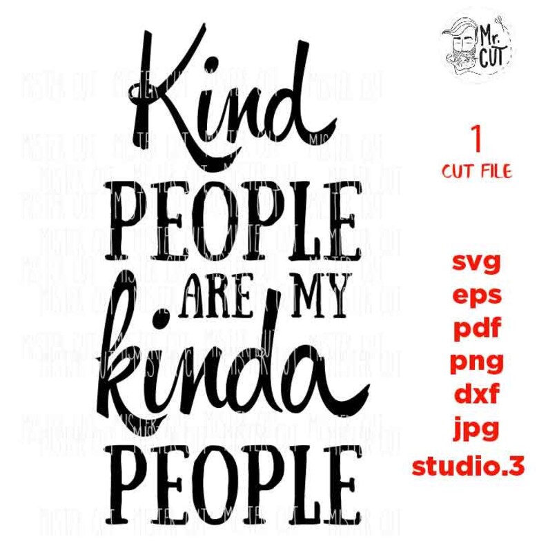 jpg transfer Kind People are my Kinda People SVG dxf Love Svg Funny Signs cut file Kindness Svg Inspirational Svg Kind Svg