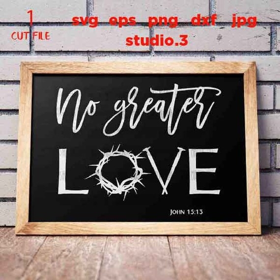 No Greater Love Svg John 5 13 Svg File Crown Of Thorns And Etsy