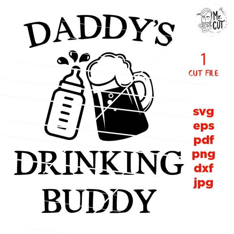 Free Free 132 Daddy&#039;s Drinking Buddy Svg SVG PNG EPS DXF File