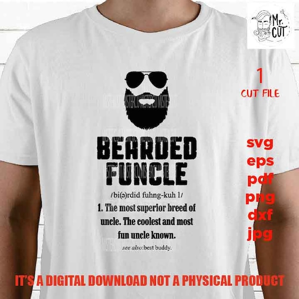 Bearded Funcle , SVG File, Father's Day, svg, dxf, cut file, jpg mirrored, vector shirt design cut file, gift for dad, png high resolution