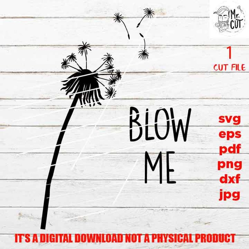 Download Witty Shirt Dandelion Shirt Vector Design Png Dandelion Svg Blow Me Dandelion Svg Blow Me Svg Blow Me Dandelion Adult Humor Dxf Pdf Clip Art Art Collectibles