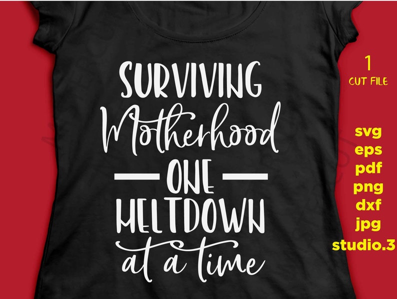 Download Surviving Motherhood One Meltdown At A Time SVG Motherhood ...