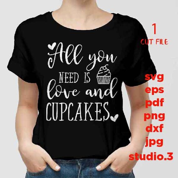 All You Need Is Love And A Cupcake Woman Cupcakes Svg Dxf Etsy