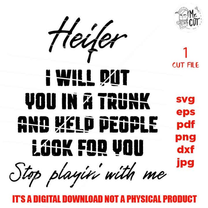 I Will Put You In A Trunk Quote Origin Heifer I will put you in a trunk and help people look for you | Etsy