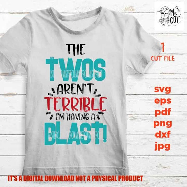 the two arent' terrible, SVG, DxF, EpS, cut file, jpg reverse, Cut file, Toddler SVG, Terrible Twos SVG, Mom Life Svg, Toddler Shirt, Funny